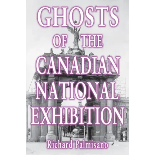 Ghosts of the Canadian National Exhibition - Paperback | Books | Wiccan Center