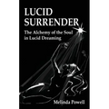 Lucid Surrender: The Alchemy of the Soul in Lucid Dreaming