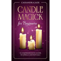 Candle Magick for Beginners: A Comprehensive Guide to Spells and Rituals - Paperback | Books | Wiccan Center
