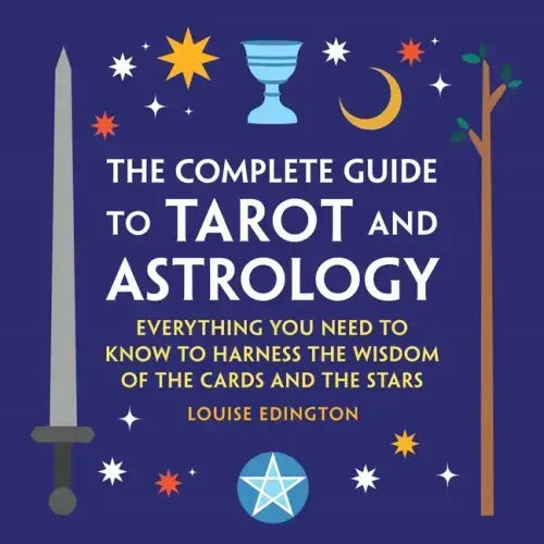 The Complete Guide to Tarot and Astrology: Everything You Need to Know to Harness the Wisdom of the Cards and the Stars - Hardcover | Books | Wiccan Center