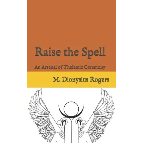 Raise the Spell: An Arsenal of Thelemic Ceremony - Paperback | Books | Wiccan Center