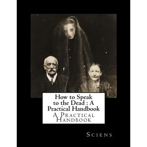 How to Speak to the Dead: A Practical Handbook - Paperback | Books | Wiccan Center