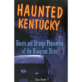 Haunted Kentucky: Ghosts and Strange Phenomena of the Bluegrass State - Paperback | Books | Wiccan Center