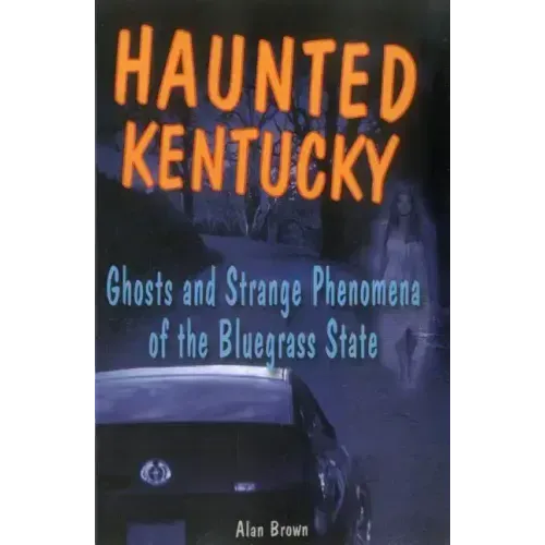 Haunted Kentucky: Ghosts and Strange Phenomena of the Bluegrass State - Paperback | Books | Wiccan Center