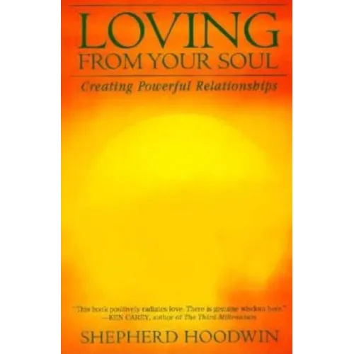 Loving from Your Soul: Creating Powerful Relationships - Paperback | Books | Wiccan Center