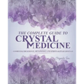 The Complete Guide To Crystal Medicine: Combining The Science, Metaphysics, and Spirituality of Crystals - Paperback | Books | Wiccan Center