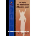 An Inquiry into the Existence of Guardian Angels: A Journalist's Investigative Report - Paperback | Books | Wiccan Center