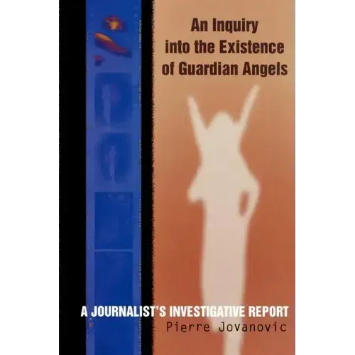 An Inquiry into the Existence of Guardian Angels: A Journalist's Investigative Report - Paperback | Books | Wiccan Center