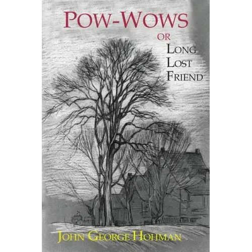 Pow-Wows, or Long Lost Friend: A Collection of Mysterious and Invaluable Arts and Remedies, for Man as Well as Animals - Paperback | Books | Wiccan Center