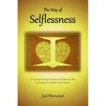 The Way of Selflessness: A Practical Guide to Enlightenment Based on the Teachings of the World's Great Mystics - Paperback