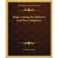 Magic Among the Hebrews and Their Neighbors - Paperback | Books | Wiccan Center