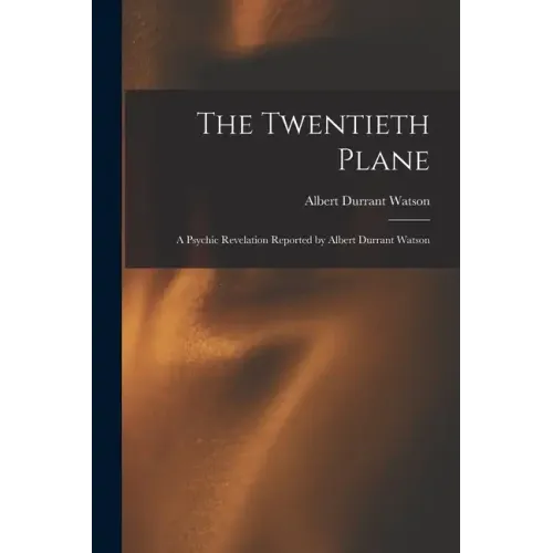 The Twentieth Plane: A Psychic Revelation Reported by Albert Durrant Watson - Paperback | Books | Wiccan Center