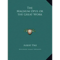 The Magnum Opus or the Great Work - Hardcover