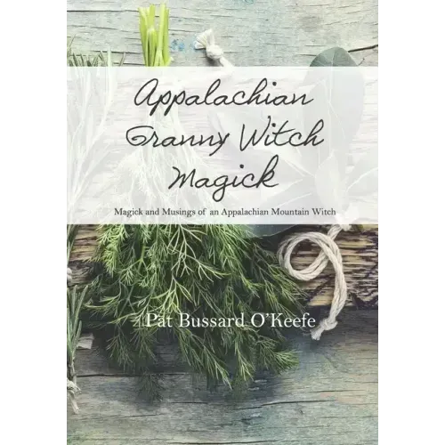 Appalachian Granny Witch Magick: Magick and Musings of an Appalachian Mountain Witch - Paperback | Books | Wiccan Center