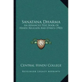 Sanatana Dharma: An Advanced Text Book Of Hindu Religion And Ethics (1903) - Paperback