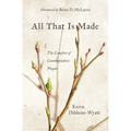All That Is Made: The Comfort of Contemplative Prayer - Paperback