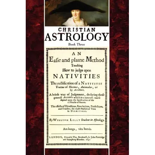 Christian Astrology, Book 3: An Easie and Plaine Method How to Judge Upon Nativities - Paperback