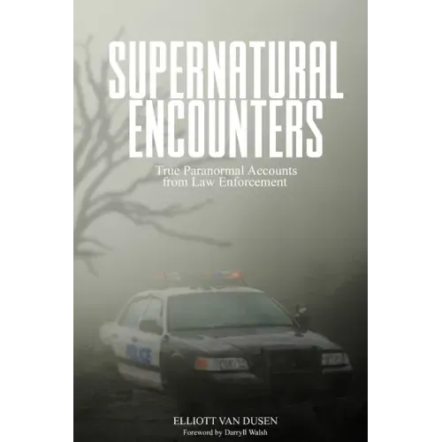 Supernatural Encounters: True Paranormal Accounts from Law Enforcement - Paperback | Books | Wiccan Center