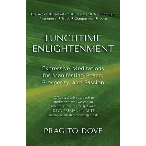 Lunchtime Enlightenment: Expressive Meditations for Manifesting Peace, Prosperity, and Passion - Paperback