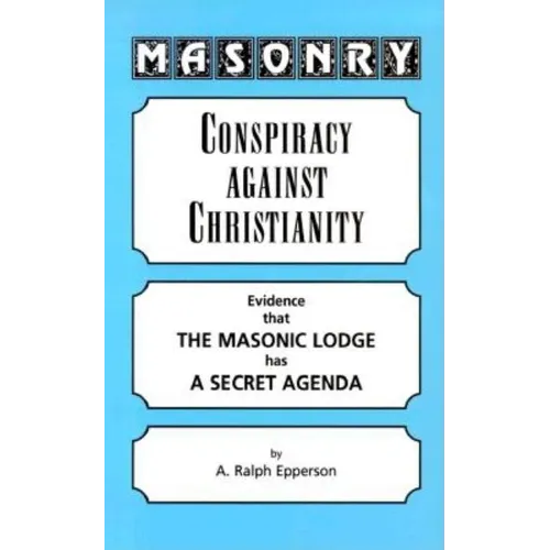 Masonry: Conspiracy Against Christianity - Paperback