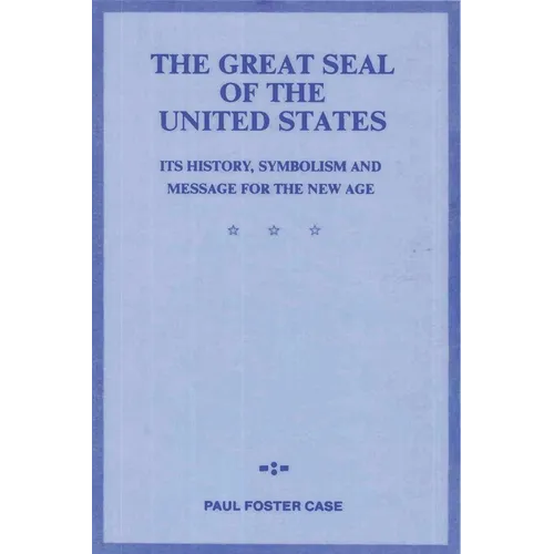 The Great Seal of the United States: Its History, Symbolism and Message for the New Age - Paperback | Books | Wiccan Center