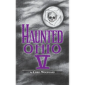 Haunted Ohio V: 200 Years of Ghosts - Paperback | Books | Wiccan Center