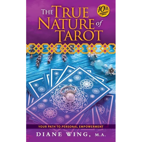 The True Nature of Tarot: Your Path To Personal Empowerment - 10th Anniversary Edition - Hardcover | Books | Wiccan Center