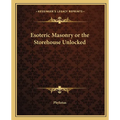 Esoteric Masonry or the Storehouse Unlocked - Paperback