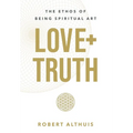 Love+Truth: The Ethos of Being Spiritual Art - Hardcover | Books | Wiccan Center