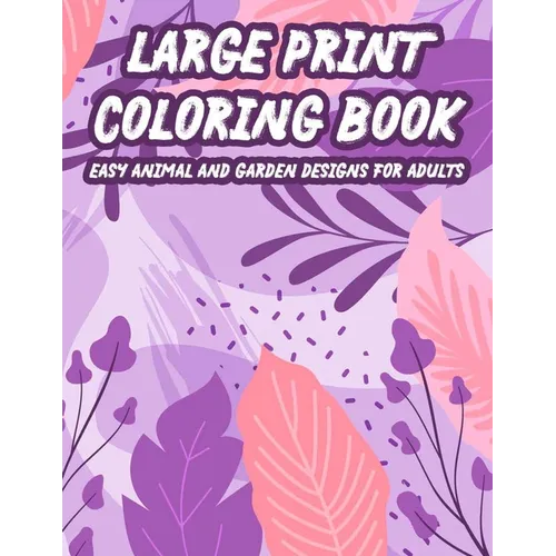 Large Print Coloring Book Easy Animal And Garden Designs For Adults: Simple Illustrations, Designs, And Patterns Of Spring For Elderly Adults To Color - Paperback | Books | Wiccan Center
