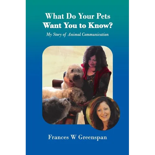 What Do Your Pets Want You to Know?: My Story of Animal Communication - Paperback | Books | Wiccan Center