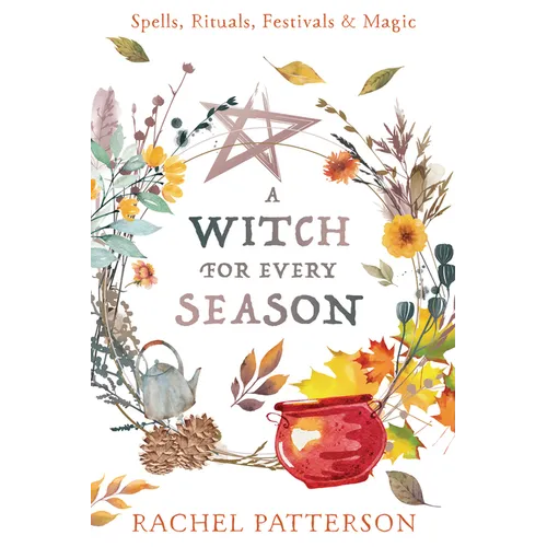 A Witch for Every Season: Spells, Rituals, Festivals & Magic - Paperback | Books | Wiccan Center