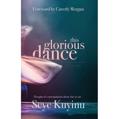 This Glorious Dance: Thoughts & Contemplations About Who We Are - Paperback | Books | Wiccan Center