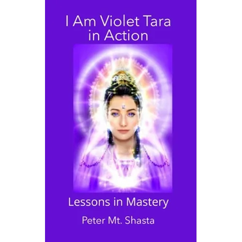 I AM Violet Tara in Action: Lessons in Mastery - Paperback | Books | Wiccan Center