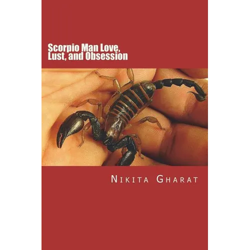 Scorpio Man Love, Lust, and Obsession: Know the Secret of Mystery Man of the Zodiac - Paperback | Books | Wiccan Center