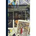 Temple Lectures Of The Order Of The Magi: Delivered Before The Grand Temple Of The Order At Various Times - Paperback | Books | Wiccan Center