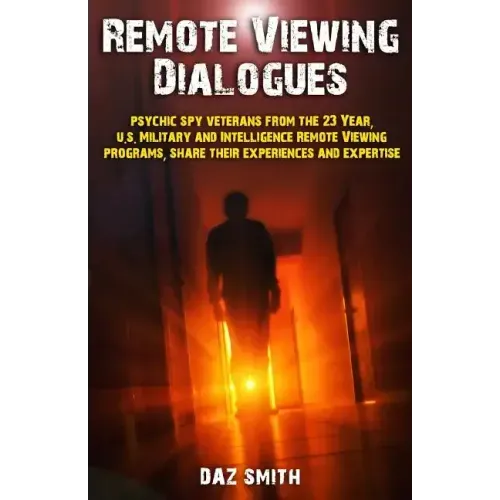 Remote Viewing Dialogues: Psychic spy veterans from the 23 Year, U.S. Military and Intelligence Remote Viewing programs, share their experiences - Paperback | Books | Wiccan Center