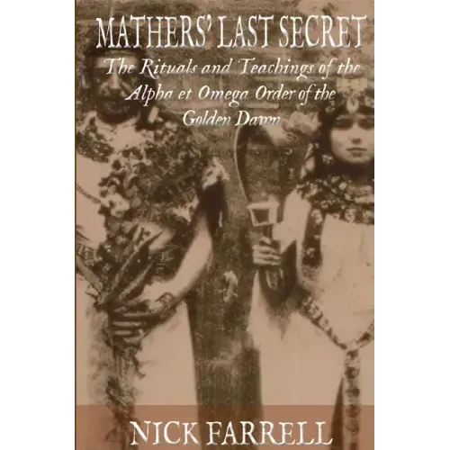 Mathers Last Secret: The Secret Teachings and Rituals of the Alpha et Omega - Paperback | Books | Wiccan Center