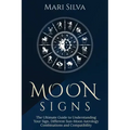 Moon Signs: The Ultimate Guide to Understanding Your Sign, Different Sun-Moon Astrology Combinations, and Compatibility - Paperback | Books | Wiccan Center