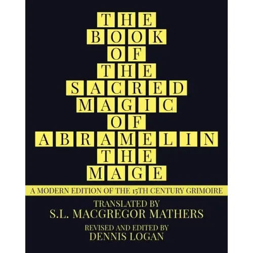 The Book of the Sacred Magic of Abramelin the Mage: A Modern Edition of the 15th Century Grimoire - Paperback