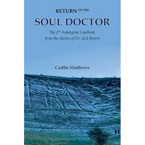Return of the Soul Doctor: The 2nd Ashington Casebook, from the diaries of Dr. Jack Rivers - Paperback | Books | Wiccan Center