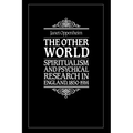 The Other World: Spiritualism and Psychical Research in England, 1850 1914 - Paperback | Books | Wiccan Center