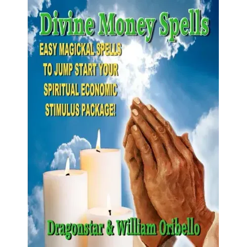 Divine Money Spells: Easy Magickal Spells To Jump Start Your Spiritual Economic Stimulus Package - Paperback | Books | Wiccan Center