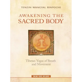 Awakening the Sacred Body: Tibetan Yogas of Breath and Movement - Paperback