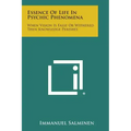 Essence of Life in Psychic Phenomena: When Vision Is False or Withered Then Knowledge Perishes - Paperback