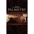 The ABC of Palmistry: Character and Fortune Revealed - Paperback