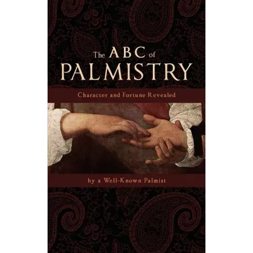 The ABC of Palmistry: Character and Fortune Revealed - Paperback