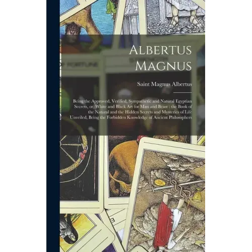 Albertus Magnus: Being the Approved, Verified, Sympathetic and Natural Egyptian Secrets, or, White and Black Art for Man and Beast: the - Hardcover | Books | Wiccan Center