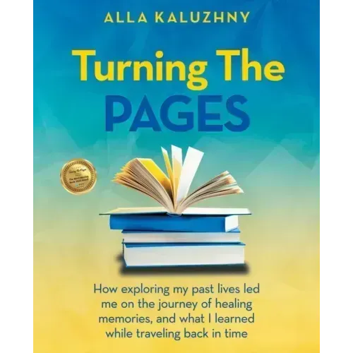 Turning the Pages: How Exploring My Past Lives Led Me on the Journey of Healing Memories, and What I Learned While Traveling Back in Time - Paperback | Books | Wiccan Center