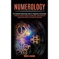 Numerology: A Beginner's Guide to Science of Numerology, Zodiac Signs and Astrology That Guides You Through the Horoscope (The Com - Paperback | Books | Wiccan Center